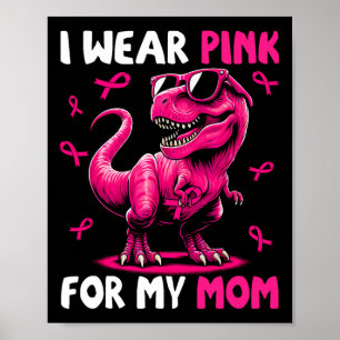 Ich trage Rosa für meine Mama T-rex Dinosaurier Br Poster