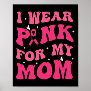 Ich trage rosa für meine Mama, um Brustkrebs zu un Poster