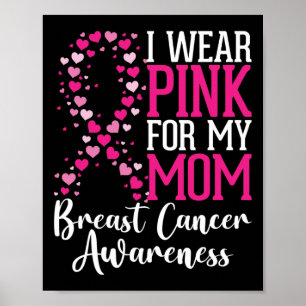 Ich trage Rosa für meine Mutter Brustkrebs-Bewusst Poster