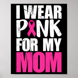 Ich trage Rosa für meine Mutter Brustkrebs-Bewusst Poster