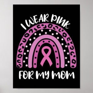 Ich trage Rosa für meine Mutter Brustkrebs-Bewusst Poster