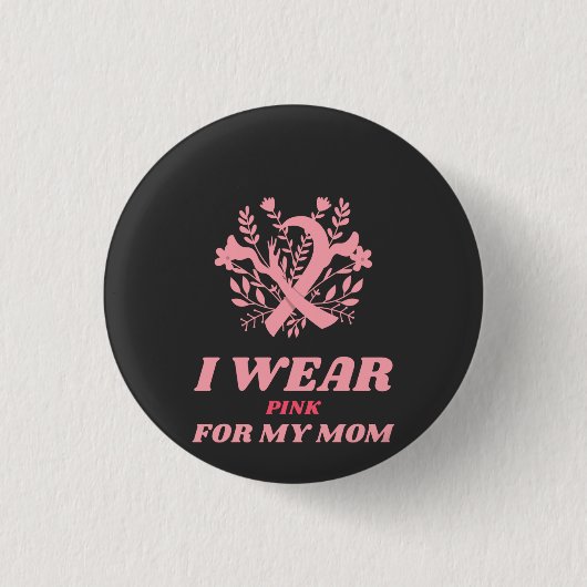 Ich trage Rosa für meine Mutter Button (Vorderseite)