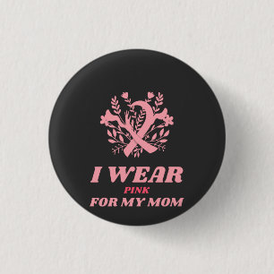 Ich trage Rosa für meine Mutter Button