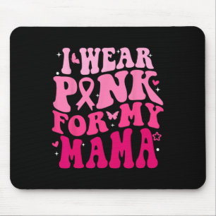 Ich trage Rosa für meine Mutter, die Brustkrebs im Mousepad