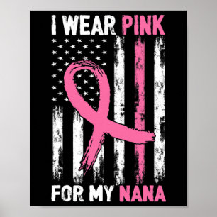 Ich trage Rosa für meine Nana Brustkrebsbewusstsei Poster