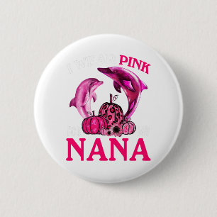 Ich trage Rosa für meine Nana-Brustkrebssolphin Button