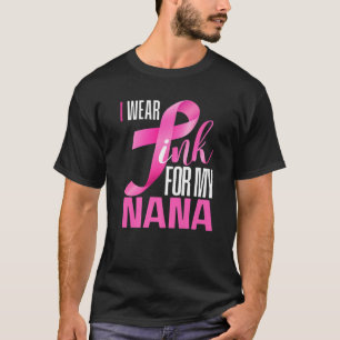 Ich trage Rosa für meine Nana im Oktober Brustkreb T-Shirt