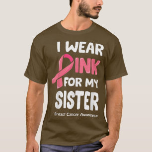 Ich trage Rosa für meine Schwester, BrustkrebsSchw T-Shirt