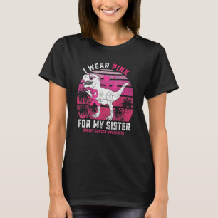 Ich trage Rosa für meine Schwester Rex Dinosaurier T-Shirt