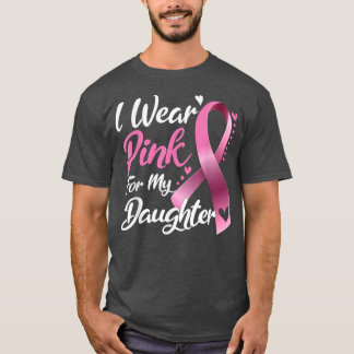 Ich trage Rosa für meine Tochter-Brustkrebs-Auszei T-Shirt