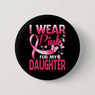 Ich trage Rosa für meine Tochter Butterfett Button