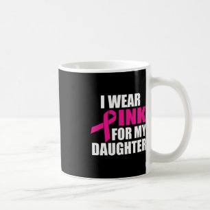 Ich trage Rosa für meinen Brustkrebs als Tochter Kaffeetasse