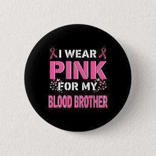 Ich trage Rosa für meinen leiblichen Bruder Brustk Button