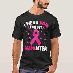 Ich trage Rosa für meinen Mama-Vater als Tochter T-Shirt