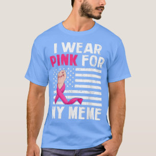 Ich trage Rosa für meinen Meme Pink Ribbon Brustkr T-Shirt