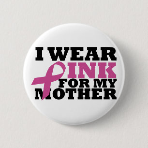 Ich trage Rosa für meinen Mutterknopf Button