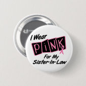 Ich trage Rosa für meinen Schwägerin 8 BRUSTKREBS Button (Vorne & Hinten)