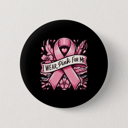 Ich trage Rosa für mich Brustkrebs-Bewusstsein Fra Button (Vorderseite)