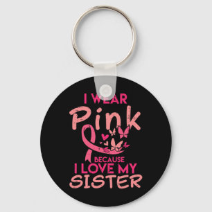 Ich trage Rosa Ich liebe meine Schwester Brustkreb Schlüsselanhänger