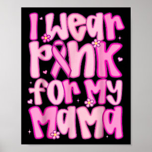 Ich trage Rosa wegen meiner Mama Breast Cancer Awa Poster