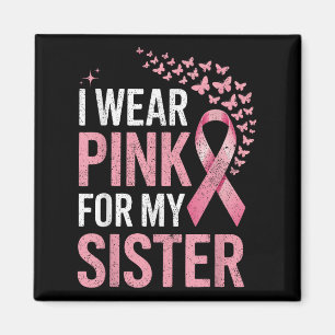 Ich trage Rosa wegen meiner Schwester Brustkrebs B Magnet