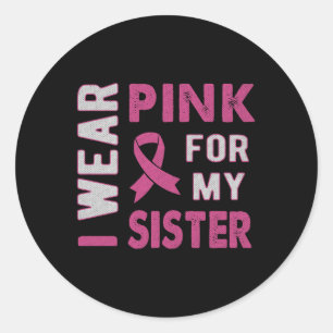 Ich trage Rosa wegen meiner Schwester Brustkrebs B Runder Aufkleber