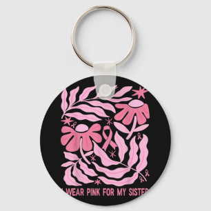 Ich trage Rosa wegen meiner Schwester Brustkrebs B Schlüsselanhänger
