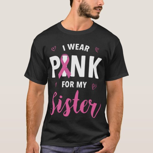 Ich trage Rosa wegen meiner Schwester Brustkrebs B T-Shirt (Vorderseite)