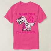 Ich trage Rosa wegen meiner Schwester Brustkrebs B T-Shirt (Design vorne)