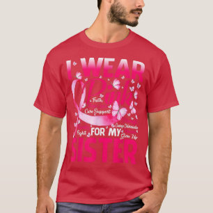 Ich trage Rosa wegen meiner Schwester Brustkrebs B T-Shirt