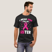 Ich trage Rosa wegen meiner Schwester Brustkrebs B T-Shirt (Vorne ganz)