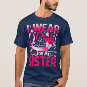 Ich trage Rosa wegen meiner Schwester Brustkrebs B T-Shirt