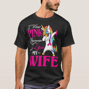 Ich trage Rosa, weil ich meine Ehefrau Liebe Brust T-Shirt
