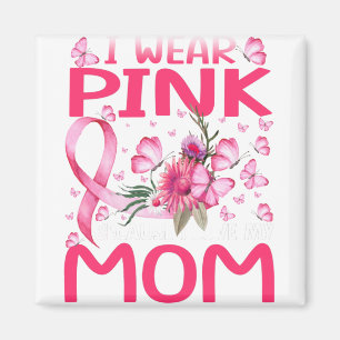 Ich trage Rosa, weil ich meine Mama Brustkrebs Lie Magnet