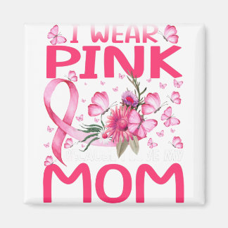 Ich trage Rosa, weil ich meine Mama Brustkrebs Lie Magnet