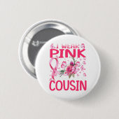Ich trage Rosa, weil ich meinen Cousin Liebe Brust Button (Vorne & Hinten)