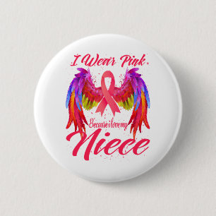 Ich trage Rosa, weil ich meinen Nichte Brustkrebs Button
