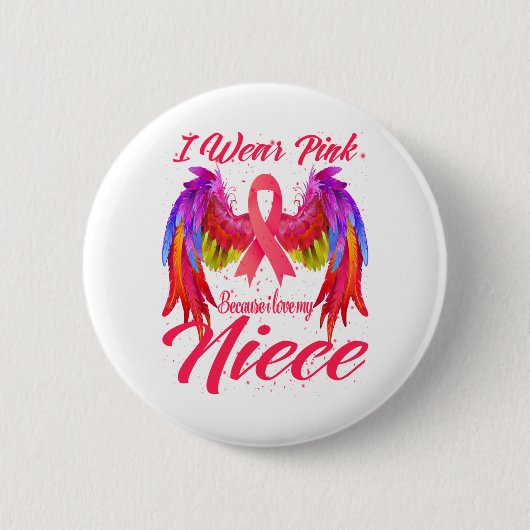 Ich trage Rosa, weil ich meinen Nichte Brustkrebs  Button (Vorderseite)
