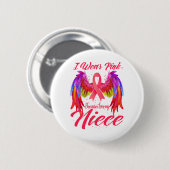 Ich trage Rosa, weil ich meinen Nichte Brustkrebs  Button (Vorne & Hinten)
