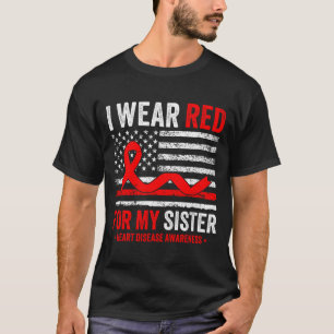 Ich trage Rot für meine Schwester Herzkrankheit-Be T-Shirt