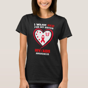Ich trage Rot wegen meiner Schwester-HIV-Aufklärun T-Shirt