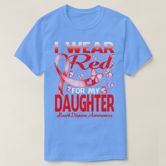 Ich trage Rot wegen meiner Tochter Herzerkrankung T-Shirt (Design vorne)