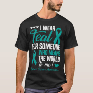 Ich trage Teal für jemanden, der mir die Welt bede T-Shirt