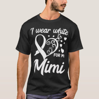 Ich trage Weiß für mein Mimi Lungenkrebs Bewusstse T-Shirt