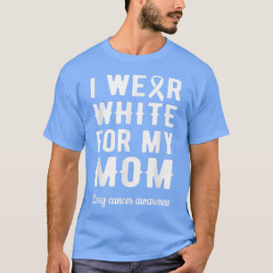 Ich trage Weiß für meine Mama Lungenkrebs-Kriegeri T-Shirt