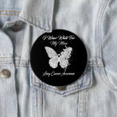 Ich trage Weiß für meine Mama Lungenkrebsbewusstse Button (Beispiel)