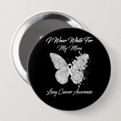 Ich trage Weiß für meine Mama Lungenkrebsbewusstse Button (Vorne & Hinten)