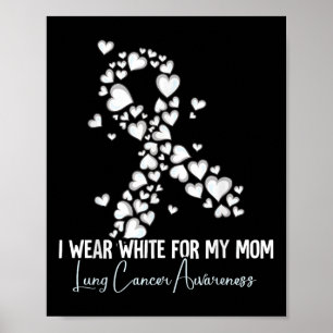 Ich trage Weiß für meine Mama Lungenkrebsbewusstse Poster