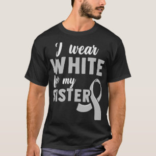 Ich trage Weiß für meine Schwester Lungenkrebs Bew T-Shirt