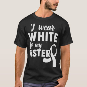 Ich trage Weiß für meine Schwester Lungenkrebs Bew T-Shirt